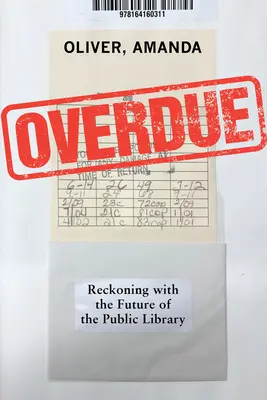 Con retraso: Un ajuste de cuentas con la biblioteca pública - Overdue: Reckoning with the Public Library