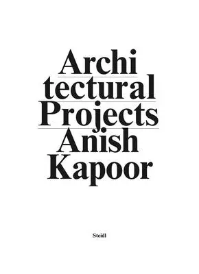 Anish Kapoor: Make New Space. Proyectos arquitectónicos - Anish Kapoor: Make New Space. Architectural Projects