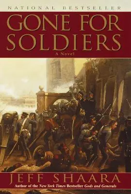 Gone for Soldiers: Una novela de la Guerra de México - Gone for Soldiers: A Novel of the Mexican War