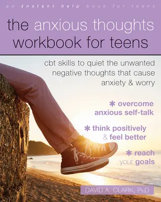 El libro de trabajo de los pensamientos ansiosos para adolescentes: Habilidades de TCC para acallar los pensamientos negativos no deseados que causan ansiedad y preocupación - The Anxious Thoughts Workbook for Teens: CBT Skills to Quiet the Unwanted Negative Thoughts That Cause Anxiety and Worry