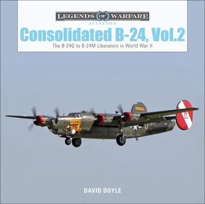 Consolidated B-24 Vol.2: Los Libertadores B-24g a B-24m en la Segunda Guerra Mundial - Consolidated B-24 Vol.2: The B-24g to B-24m Liberators in World War II