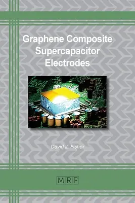 Electrodos de supercondensadores compuestos de grafeno - Graphene Composite Supercapacitor Electrodes