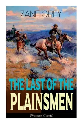 The Last of the Plainsmen (Clásico del Oeste): Aventura en el Salvaje Oeste - The Last of the Plainsmen (Western Classic): Wild West Adventure