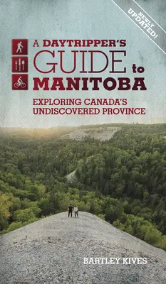 Guía de Manitoba para viajeros de un día: Exploring Canada's Undiscovered Provincevolume 3 - A Daytripper's Guide to Manitoba: Exploring Canada's Undiscovered Provincevolume 3