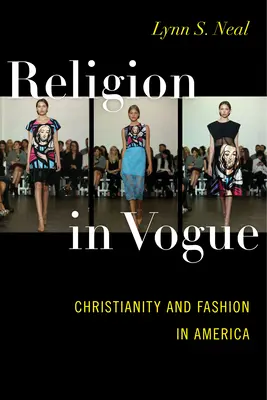 Religión de moda: Cristianismo y moda en América - Religion in Vogue: Christianity and Fashion in America