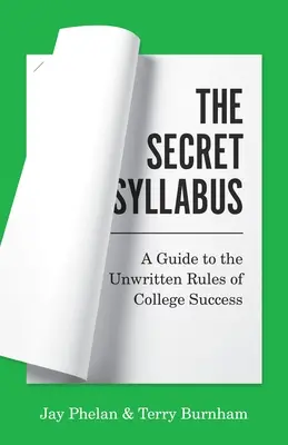 El plan de estudios secreto: Guía de las reglas no escritas del éxito universitario - The Secret Syllabus: A Guide to the Unwritten Rules of College Success