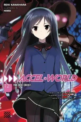 Accel World, Vol. 12 (Novela Ligera): La Cresta Roja - Accel World, Vol. 12 (Light Novel): The Red Crest