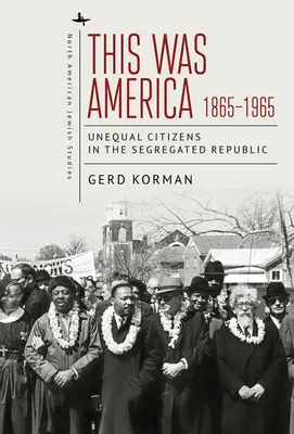 This Was America, 1865-1965: Ciudadanos desiguales en una república segregada - This Was America, 1865-1965: Unequal Citizens in the Segregated Republic