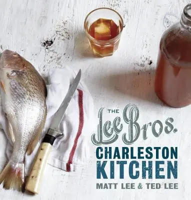 La cocina de Charleston de los Lee Bros: A Cookbook - The Lee Bros. Charleston Kitchen: A Cookbook