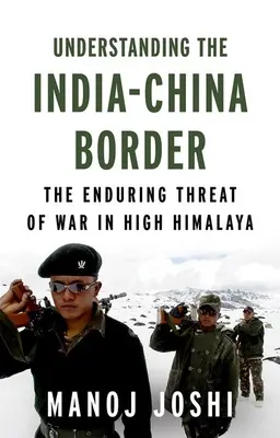 Comprender la frontera entre la India y China: La persistente amenaza de guerra en el Alto Himalaya - Understanding the India-China Border: The Enduring Threat of War in High Himalaya