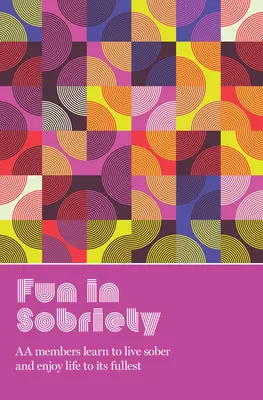 Diversión en la sobriedad: Aprender a vivir sobrio y disfrutar de la vida al máximo - Fun in Sobriety: Learning to Live Sober and Enjoy Life to Its Fullest