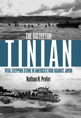 La batalla de Tinian: Un peldaño vital en la guerra de Estados Unidos contra Japón - The Battle for Tinian: Vital Stepping Stone in America's War Against Japan