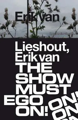 Erik Van Lieshout The Show Must Ego on - Erik Van Lieshout: The Show Must Ego on