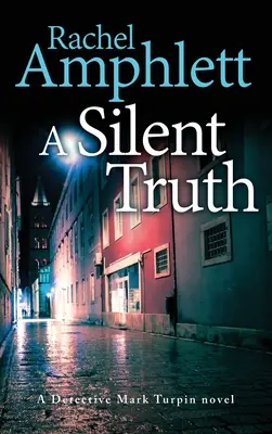 La verdad silenciosa: Un misterio de asesinato del detective Mark Turpin - A Silent Truth: A Detective Mark Turpin murder mystery