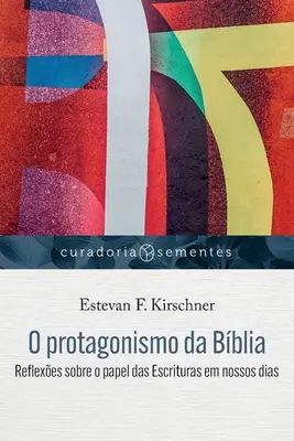 El protagonismo de la Biblia: Reflexiones sobre el papel de las Escrituras en nuestros días - O protagonismo da Bblia: Reflexes sobre o papel das Escrituras em nossos dias