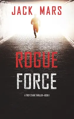 Rogue Force (Un thriller de Troy Stark, libro n.º 1) - Rogue Force (A Troy Stark Thriller-Book #1)