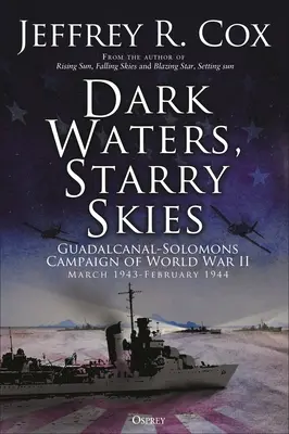 Aguas oscuras, cielos estrellados: La campaña Guadalcanal-Solomón, marzo-octubre de 1943 - Dark Waters, Starry Skies: The Guadalcanal-Solomons Campaign, March-October 1943