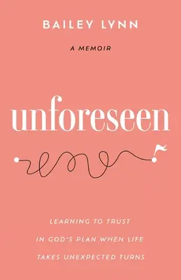 Imprevisto: Aprender a confiar en el plan de Dios cuando la vida da giros inesperados - Unforeseen: Learning to Trust in God's Plan When Life Takes Unexpected Turns