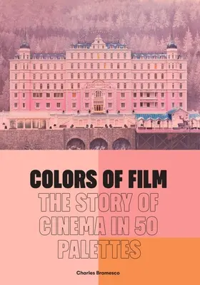 Los colores del cine: La historia del cine en 50 paletas - Colors of Film: The Story of Cinema in 50 Palettes