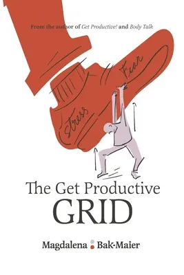 La cuadrícula de la productividad: Un sistema sencillo y probado de conciliación de la vida laboral y personal que te ayudará a prosperar - The Get Productive Grid: A Simple and proven work-life balance system to help you thrive