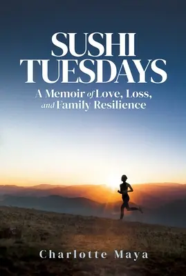 Sushi Tuesdays: Una memoria de amor, pérdida y resistencia familiar - Sushi Tuesdays: A Memoir of Love, Loss, and Family Resilience