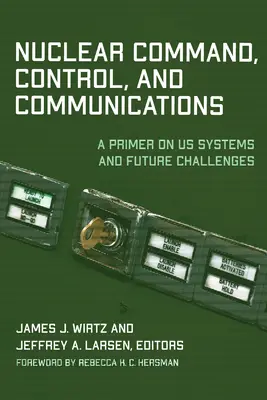Mando, control y comunicaciones nucleares: Una introducción a los sistemas estadounidenses y los retos futuros - Nuclear Command, Control, and Communications: A Primer on US Systems and Future Challenges