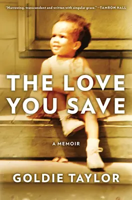 El amor que guardas: Memorias - The Love You Save: A Memoir