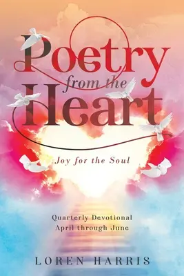 Poesía desde el corazón: Devocionario trimestral de abril a junio - Poetry from the Heart: Quarterly Devotional April through June