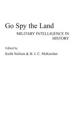 Espiar la Tierra: La Inteligencia Militar en la Historia - Go Spy the Land: Military Intelligence in History