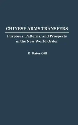 Transferencias de armas chinas: Propósitos, patrones y perspectivas en el nuevo orden mundial - Chinese Arms Transfers: Purposes, Patterns, and Prospects in the New World Order