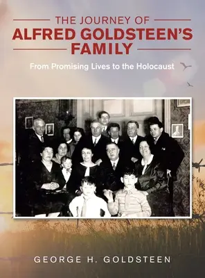 El viaje de la familia de Alfred Goldsteen: De la vida prometedora al Holocausto - The Journey of Alfred Goldsteen's Family: From Promising Lives to the Holocaust