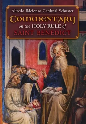 Comentario del Cardenal Schuster a la Santa Regla de San Benito - Cardinal Schuster's Commentary on the Holy Rule of Saint Benedict