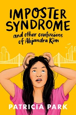 El síndrome del impostor y otras confesiones de Alejandra Kim - Imposter Syndrome and Other Confessions of Alejandra Kim