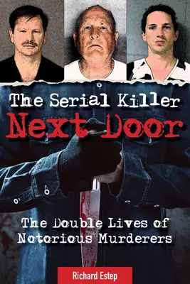 El asesino en serie de al lado: La doble vida de asesinos famosos - The Serial Killer Next Door: The Double Lives of Notorious Murderers