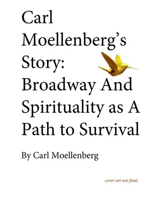 La historia de Carl Moellenberg: Broadway y espiritualidad como camino hacia la supervivencia - Carl Moellenberg's Story: Broadway and Spirituality as a Path to Survival