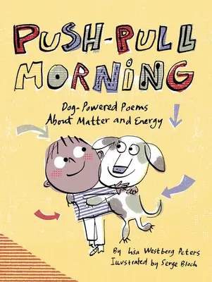 Push-Pull Morning: Poemas sobre la materia y la energía impulsados por perros - Push-Pull Morning: Dog-Powered Poems about Matter and Energy