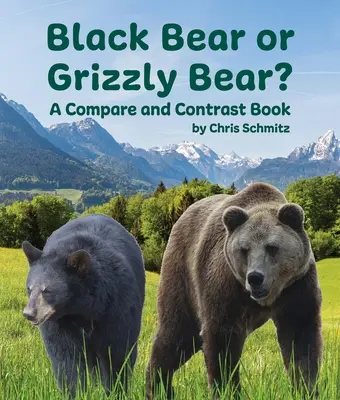 Oso negro u oso pardo: libro de comparación y contraste - Black Bear or Grizzly Bear? a Compare and Contrast Book