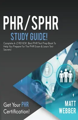 ¡PHR / SPHR Guía de Estudio! Revisión completa de la A a la Z. ¡El mejor libro de preparación para el examen PHR para ayudarle a prepararse para el examen PHR y aprender los secretos de la prueba! - PHR/SPHR Study Guide!: Complete A-Z Review. Best PHR Test Prep Book to Help You Prepare for the PHR Exam & Learn Test Secrets!