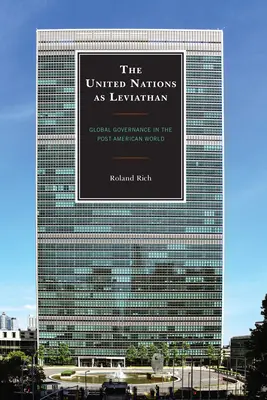 Las Naciones Unidas como Leviatán: La gobernanza global en el mundo posamericano - The United Nations as Leviathan: Global Governance in the Post-American World