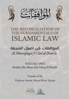 La Conciliación de los Fundamentos de la Ley Islámica: Volumen 2 - Al Muwafaqat fi Usul al Shari'a: الموافق&# - The Reconciliation of the Fundamentals of Islamic Law: Volume 2 - Al Muwafaqat fi Usul al Shari'a: الموافق&#