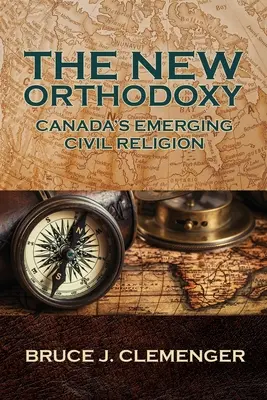 La nueva ortodoxia: La nueva religión civil canadiense - The New Orthodoxy: Canada's Emerging Civil Religion