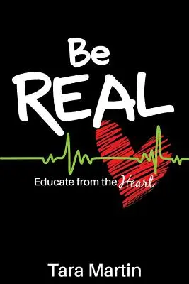 Sé realista: educa desde el corazón - Be REAL: Educate from the Heart