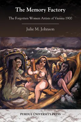 La fábrica de recuerdos: Las artistas olvidadas de Viena 1900 - The Memory Factory: The Forgotten Women Artists of Vienna 1900