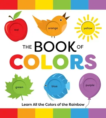 El libro de los colores: Aprende todos los colores del arco iris - The Book of Colors: Learn All the Colors of the Rainbow