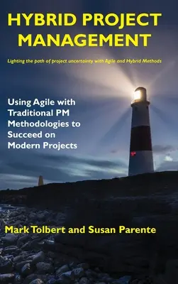 Gestión híbrida de proyectos: El uso de metodologías ágiles y tradicionales de gestión de proyectos para tener éxito en los proyectos modernos - Hybrid Project Management: Using Agile with Traditional PM Methodologies to Succeed on Modern Projects