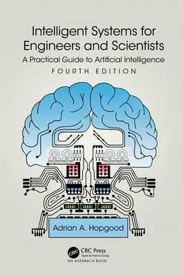 Sistemas inteligentes para ingenieros y científicos: Guía práctica de la inteligencia artificial - Intelligent Systems for Engineers and Scientists: A Practical Guide to Artificial Intelligence