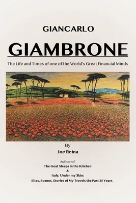 Giancarlo Giambrone: La vida y la época de una de las grandes mentes financieras del mundo - Giancarlo Giambrone: The Life and Times of one of the World's Great Financial Minds