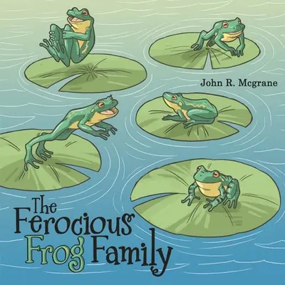 La familia de la rana feroz - The Ferocious Frog Family