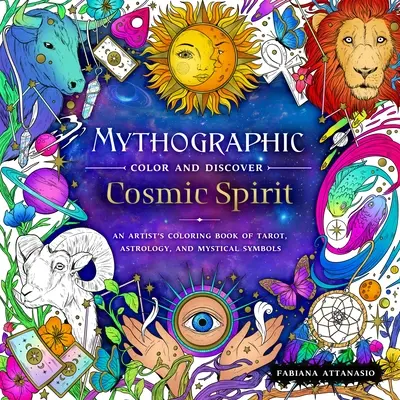 Color Mitográfico y Descubrir: Espíritu Cósmico: Un libro para colorear de tarot, astrología y símbolos místicos - Mythographic Color and Discover: Cosmic Spirit: An Artist's Coloring Book of Tarot, Astrology, and Mystical Symbols