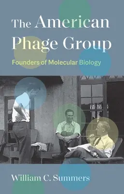 El Grupo Americano de Fagos: Fundadores de la biología molecular - The American Phage Group: Founders of Molecular Biology